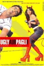 Watch Ugly Aur Pagli Xmovies8