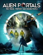 Watch Alien Portals: Time Travel, Prophecy and Missing People Xmovies8