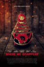 Watch Where We Disappear Xmovies8