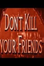 Watch Dont Kill Your Friends Xmovies8