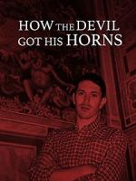 Watch How the Devil Got His Horns: A Diabolical Tale Xmovies8
