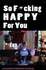 Watch So F***ing Happy for You Xmovies8