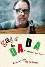 Watch Gaga for Dada: The Original Art Rebels Xmovies8