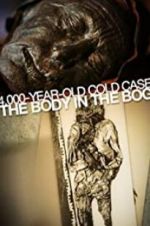 Watch 4,000-Year-Old Cold Case: The Body in the Bog Xmovies8