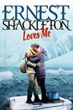 Watch Ernest Shackleton Loves Me Xmovies8