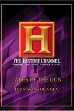 Watch History Channel: Tales Of The Gun - The Making of a Gun Xmovies8
