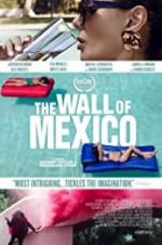 Watch The Wall of Mexico Xmovies8