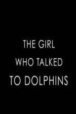 Watch The Girl Who Talked to Dolphins Xmovies8