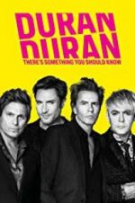 Watch Duran Duran: There\'s Something You Should Know Xmovies8