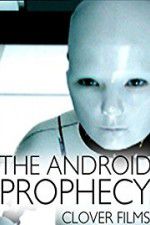 Watch The Android Prophecy Xmovies8