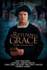 Watch A Return to Grace: Luther\'s Life and Legacy Xmovies8