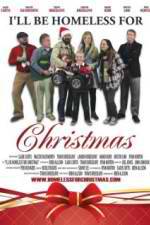 Watch Ill Be Homeless for Christmas Xmovies8