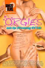 Watch Orgies and the Meaning of Life Xmovies8