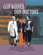 Watch Our Bodies Our Doctors Xmovies8