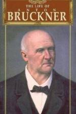 Watch The Life of Anton Bruckner Xmovies8