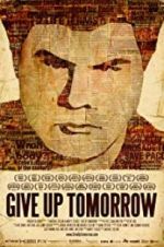 Watch Give Up Tomorrow Xmovies8