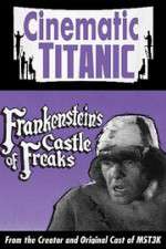 Watch Cinematic Titanic: Frankenstein\'s Castle of Freaks Xmovies8