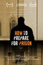 Watch How to Prepare For Prison Xmovies8