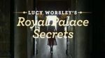 Watch Lucy Worsley\'s Royal Palace Secrets Xmovies8