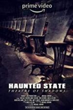 Watch Haunted State: Theatre of Shadows Xmovies8