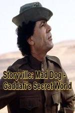 Watch Storyville: Mad Dog - Gaddafi's Secret World Xmovies8