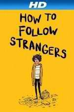 Watch How to Follow Strangers Xmovies8