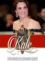 Watch Kate: The Making of a Modern Queen Xmovies8