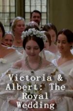 Watch Victoria & Albert: The Royal Wedding Xmovies8