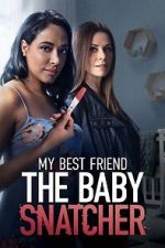 Watch My Best Friend the Baby Snatcher Xmovies8