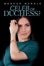 Watch Meghan Markle: Celeb or Duchess Xmovies8