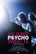 Watch My Super Psycho Sweet 16 Xmovies8