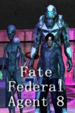 Watch Fate Federal Agent 8 Xmovies8