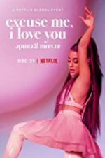 Watch Ariana Grande: Excuse Me, I Love You Xmovies8