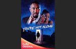 Watch You\'re Not Alone Xmovies8