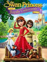 Watch The Swan Princess: Royally Undercover Xmovies8