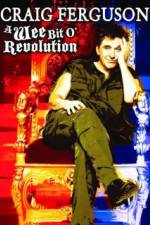 Watch Craig Ferguson A Wee Bit o Revolution Xmovies8