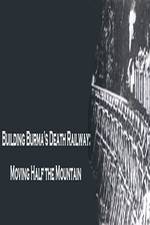 Watch Building Burma's Death Railway: Moving Half the Mountain Xmovies8