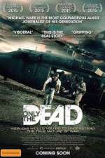 Watch Only the Dead Xmovies8