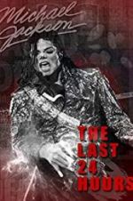 Watch The Last 24 Hours: Michael Jackson Xmovies8