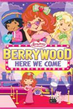 Watch Strawberry Shortcake Berrywood Here We Come Xmovies8