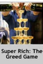 Watch Super Rich: The Greed Game Xmovies8