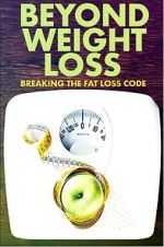 Watch Beyond Weight Loss: Breaking the Fat Loss Code Xmovies8