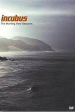 Watch Incubus: The Morning View Sessions Xmovies8