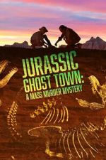 Watch Jurassic Ghost Town: A Mass Murder Mystery (TV Special 2023) Xmovies8