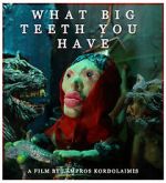 Watch What Big Teeth You Have (Short 2023) Xmovies8