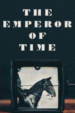 Watch The Emperor of Time Xmovies8
