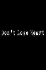 Watch Don't Lose Heart Xmovies8