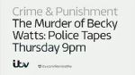 Watch The Murder of Becky Watts: Police Tapes Xmovies8