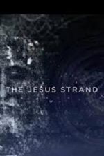Watch The Jesus Strand: A Search for DNA Xmovies8
