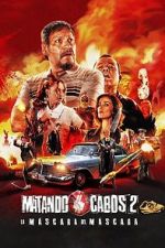 Watch Matando Cabos 2, La Mscara del Mscara Xmovies8